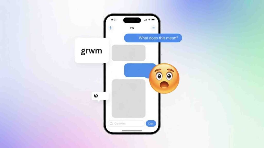 Examples of What Does GRWM Mean in Text in Conversation