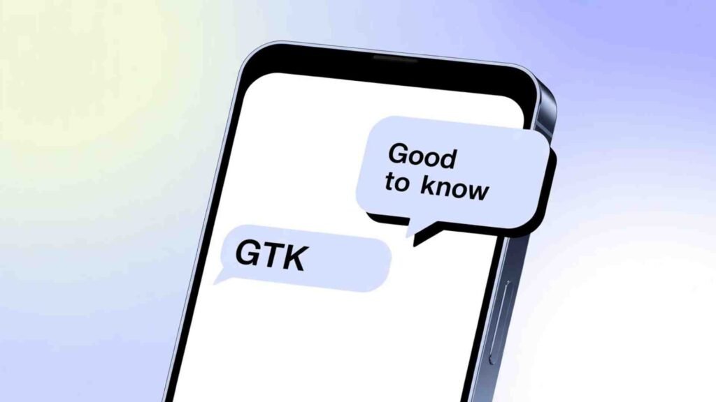 Examples of What Does GTK Mean in Text in Conversation