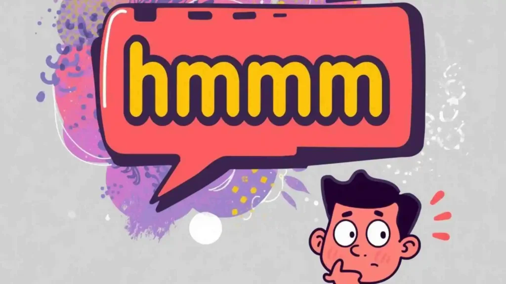 Examples of HMMM Mean in Text in Conversation