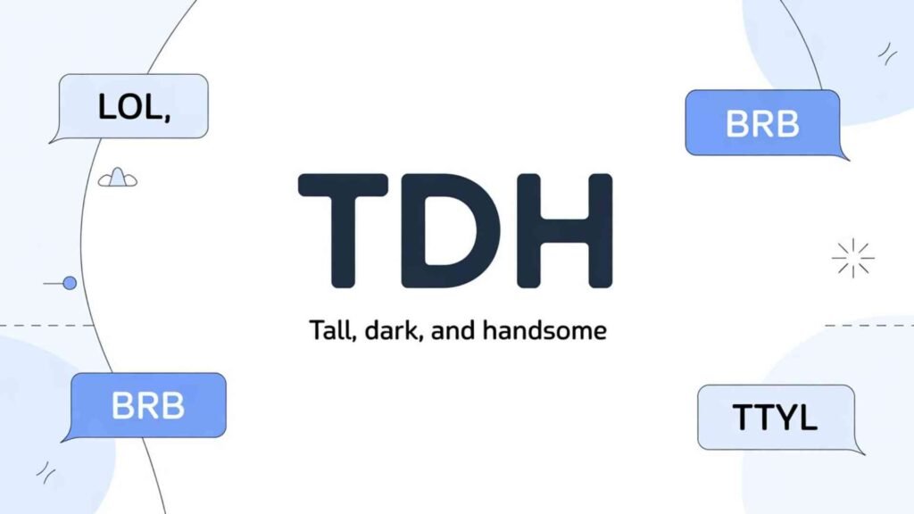 Examples of What Does TDH Mean in Text in Conversation