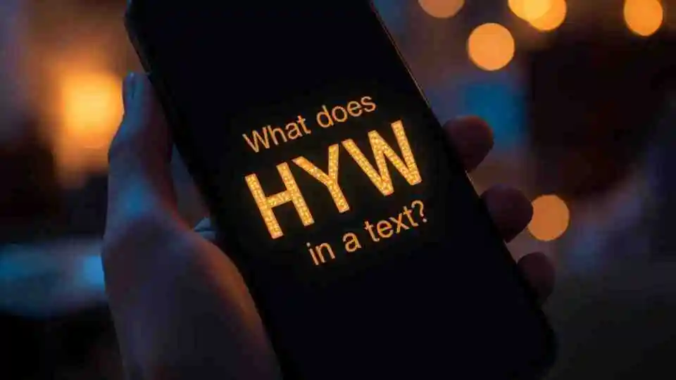 What Does HYW Mean in a Text?