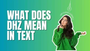 What Does DHZ Mean in Text
