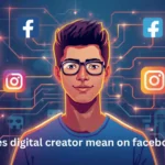 what does digital creator mean on facebook